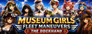 Museum Girls Fleet Maneuvers: The Dockhand
