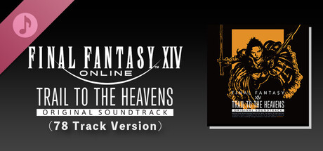 TRAIL TO THE HEAVENS: FINAL FANTASY XIV Original Soundtrack (78 Track Version)