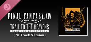 TRAIL TO THE HEAVENS: FINAL FANTASY XIV Original Soundtrack (78 Track Version)