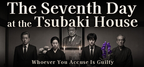 The Seventh Day at the Tsubaki House - Whoever You Accuse Is Guilty