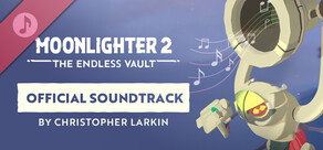 Moonlighter 2: The Endless Vault - Official Soundtrack