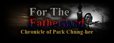 For the Fatherland: Chronicle of Park Chung-hee