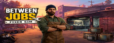 Between Jobs : Fixer Sim