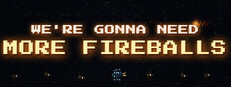 We're Gonna Need More Fireballs