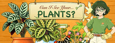 Can I see your...plants?