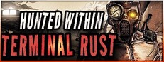 Hunted Within: Terminal Rust