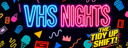 VHS Nights: The Tidy Up Shift
