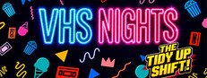 VHS Nights: The Tidy Up Shift