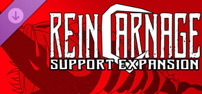 REINCARNAGE: Support Expansion