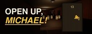 OPEN UP, MICHAEL!