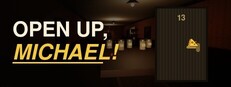 OPEN UP, MICHAEL!