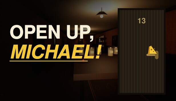 OPEN UP, MICHAEL!