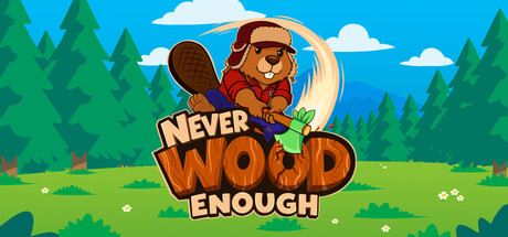 Never Wood Enough