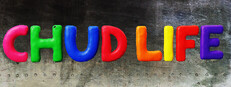 CHUD LIFE