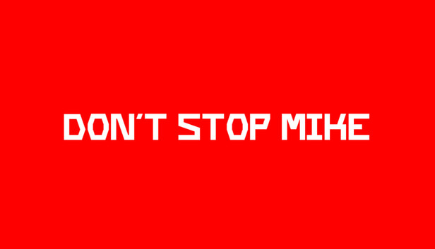 Don't Stop Mike