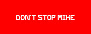Don't Stop Mike