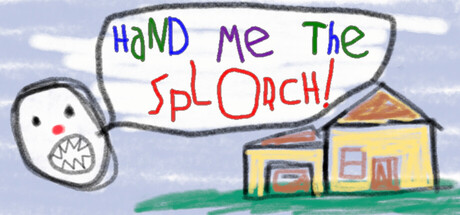 Hand Me The Splorch! — Steam header