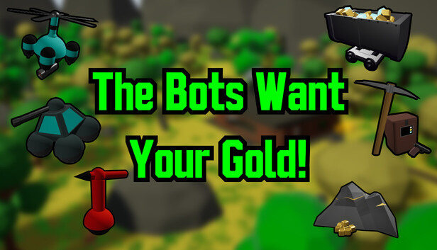 The Bots Want Your Gold!