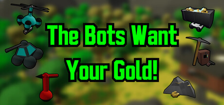 The Bots Want Your Gold!の作品画像