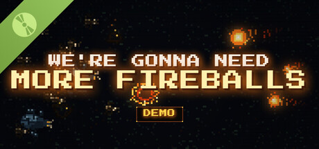 We're Gonna Need More Fireballs Demo header