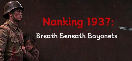Nanking 1937: Breath Beneath Bayonets