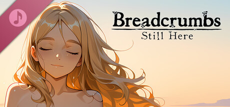 Breadcrumbs: Still Here Soundtrack