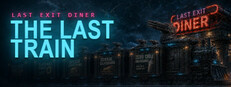Last Exit Diner: The Last Train