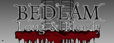 BEDLAM Long & Bloody