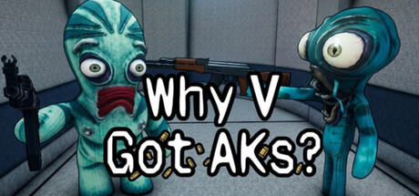 Why V Got AKs? — Steam game cover