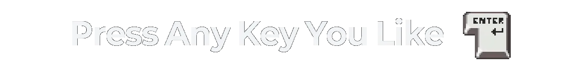 Press Any Key You Like
