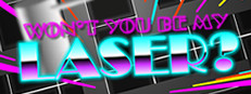 Won't You Be My Laser?