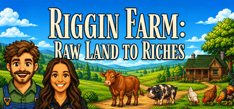 Riggin Farm: Raw Land to Riches