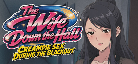 The Wife Down the Hall - Creampie Sex During the Blackout