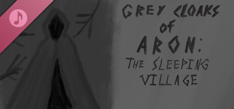 Grey Cloaks of Aron: The Sleeping Village Soundtrack