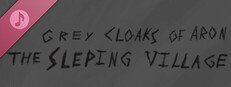 Grey Cloaks of Aron: The Sleeping Village Soundtrack