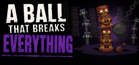 A Ball That Breaks Everything