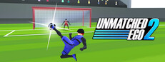 Unmatched Ego 2 - Soccer Action