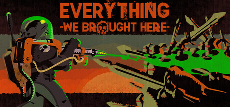 Everything We Brought Here