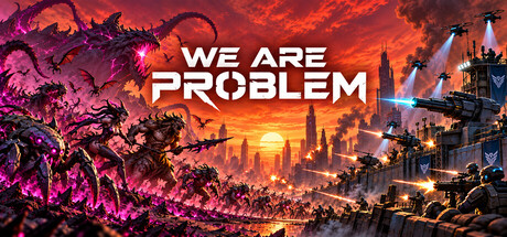 We Are Problem