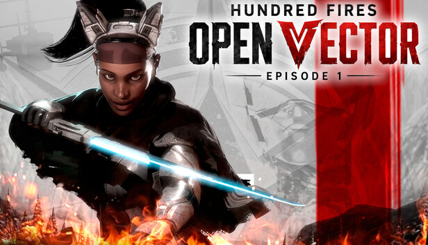 Hundred Fires: OPEN VECTOR — Episode 1