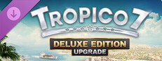 Tropico 7 - Deluxe Edition Upgrade Small Capsule Image