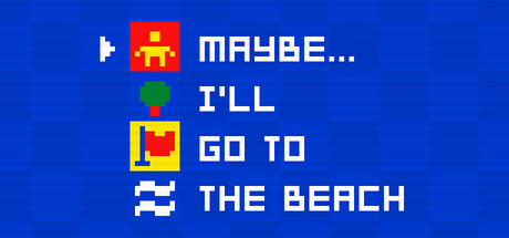 Maybe... I'll go to the beach header art
