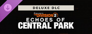 DLC: Echoes of Central Park Deluxe DLC - Tom Clancy’s The Division 2