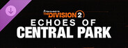 DLC: Echoes of Central Park DLC - Tom Clancy’s The Division 2