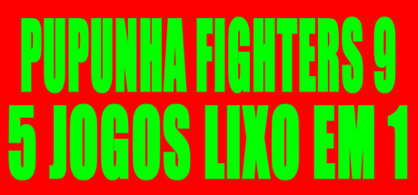 PUPUNHA FIGHTERS 9 - 5 JOGOS LIXO EM 1の作品画像