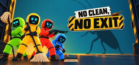 NO CLEAN, NO EXIT