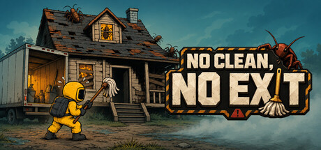 NO CLEAN, NO EXIT header art