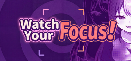 Watch Your Focus! — Steam header