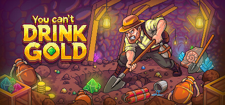 You Can't Drink Gold — Steam game cover