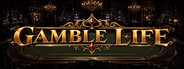 GAMBLE LIFE